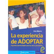 La experiencia de Adoptar/ The Adoption Experience: Segundas oportunidades para los ninos y las familias/ Families who give children a second chance