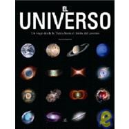 El universo / Universe: Un viaje desde la tierra hasta el limite del cosmos/ A Journey from Earth to the Edge of the Cosmos