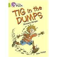 Tig in the Dumps