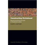 Constructing Victimhood Beyond Innocence and Guilt in Transitional Justice