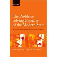 The Problem-solving Capacity of the Modern State Governance Challenges and Administrative Capacities,9780198716365