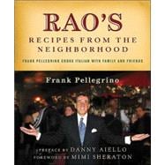 Rao's Recipes from the Neighborhood Frank Pelligrino Cooks Italian with Family and Friends