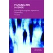 Marginalised Mothers: Exploring Working Class Experiences of Parenting