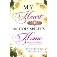 My Heart, the Holy Spirit's Home