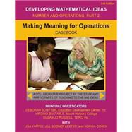 Making Meaning for Operations: In the Domain of Whole Numbers and Fractions