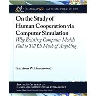 On the Study of Human Cooperation Via Computer Simulation