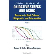 Critical Reviews of Oxidative Stress and Aging: Advances in Basic Science, Diagnostics and Intervention (2-Volume Set)
