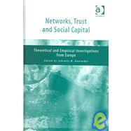 Networks, Trust and Social Capital: Theoretical and Empirical Investigations from Europe