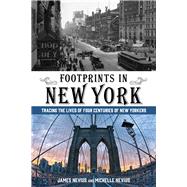 Footprints in New York Tracing the Lives of Four Centuries of New Yorkers