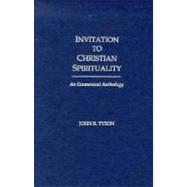 Invitation to Christian Spirituality An Ecumenical Anthology