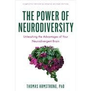 The Power of Neurodiversity Unleashing the Advantages of Your Neurodivergent Brain (Completely Revised and Updated Second Edition)
