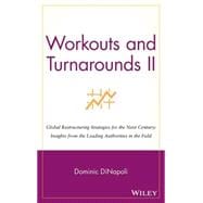 Workouts and Turnarounds II Global Restructuring Strategies for the Next Century: Insights from the Leading Authorities in the Field