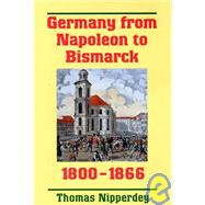 Germany from Napoleon to Bismarck 1800-1866