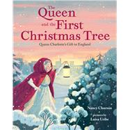 The Queen and the First Christmas Tree Queen Charlotte's Gift to England