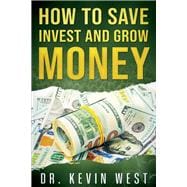 How To Save, Invest, and Grow Money