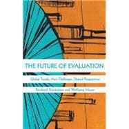The Future of Evaluation Global Trends, New Challenges, Shared Perspectives