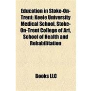 Education in Stoke-on-Trent : Keele University Medical School, Stoke-on-Trent College of Art, School of Health and Rehabilitation