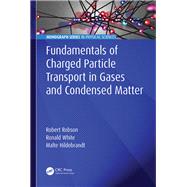 Fundamentals of Charged Particle Transport in Gases and Condensed Matter