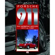 Porsche 911 : The Definitive History 1977 to 1987
