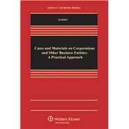 Cases and Materials on Corporations and Other Business Entities A Practical Approach