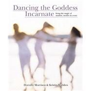 Dancing the Goddess Incarnate