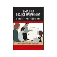 Simplified Project Management For The Quality Professional