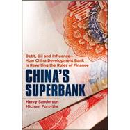 China's Superbank Debt, Oil and Influence - How China Development Bank is Rewriting the Rules of Finance