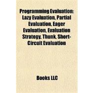 Programming Evaluation : Lazy Evaluation, Partial Evaluation, Eager Evaluation, Evaluation Strategy, Thunk, Short-Circuit Evaluation