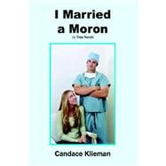 I Married A Moron