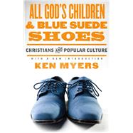 All God's Children and Blue Suede Shoes (With a New Introduction / Redesign)