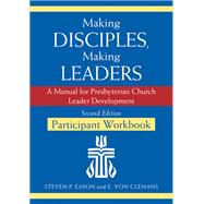 Making Disciples, Making Leaders--Participant Workbook, Second Edition