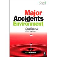 Major Accidents to the Environment : A Practical Guide to the Seveso II Directive and COMAH Regulations