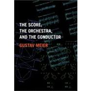 The Score, the Orchestra, and the Conductor