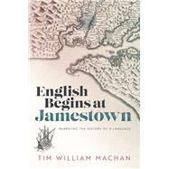 English Begins at Jamestown Narrating the History of a Language