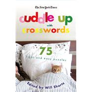 The New York Times Cuddle Up with Crosswords 75 Light and Easy Puzzles