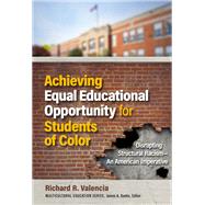 Achieving Equal Educational Opportunity for Students of Color: Disrupting Structural Racism—An American Imperative