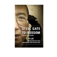 Steel Gate to Freedom The Life of Liu Xiaobo