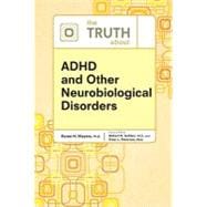 The Truth About ADHD and Other Neurobiological Disorders
