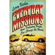 Everyday Missions: How Ordinary People Can Change the World