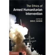 The Ethics of Armed Humanitarian Intervention