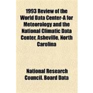 Review of the World Data Center-a for Meteorology and the National Climatic Data Center, Asheville, North Carolina, 1993