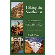 Hiking the Southwest The Best Hikes in Nevada, Arizona, Utah, and New Mexico