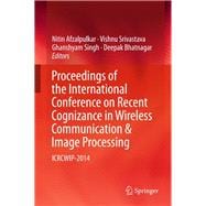 Proceedings of the International Conference on Recent Cognizance in Wireless Communication & Image Processing