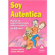 Soy Autentica / Totally Me: Manual De Supervivencia Para Chicas / The Teenage Girl's Survival Guide