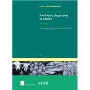 Food Safety Regulation in Europe A Comparative Institutional Analysis