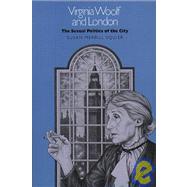 Virginia Woolf and London : The Sexual Politics of the City
