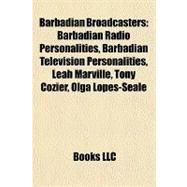 Barbadian Broadcasters : Barbadian Radio Personalities, Barbadian Television Personalities, Leah Marville, Tony Cozier, Olga Lopes-Seale