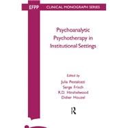 Psychoanalytic Psychotherapy in Institutional Settings