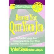 Rich Dad's Before You Quit Your Job : 10 Real-Life Lessons Every Entrepreneur Should Know about Building a Multimillion-Dollar Business