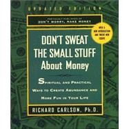 Don't Sweat the Small Stuff About Money Simple Ways to Create Abundance and Have Fun,9780786886371
